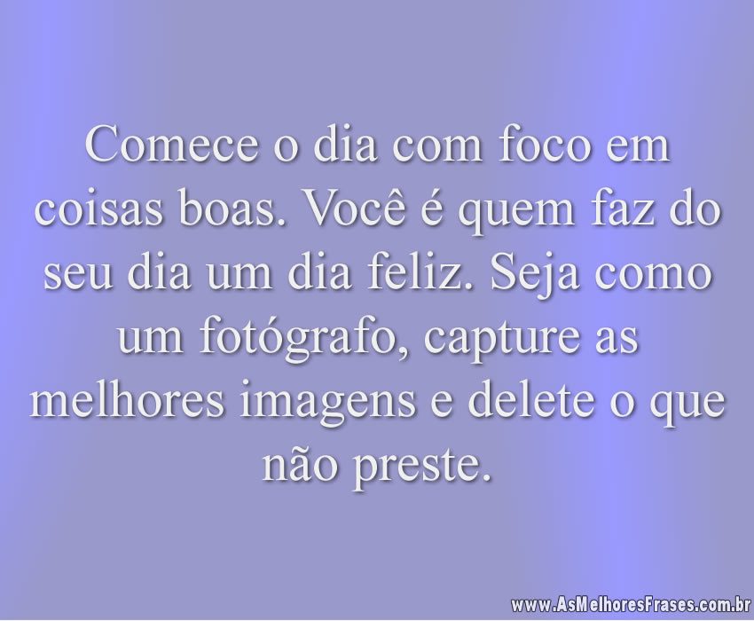 Frases de Bom dia - As melhores frases Frases de Bom dia - As melhores frases