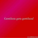 Gentileza gera gentileza!