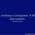 A confiança é contagiante. A falta dela também.