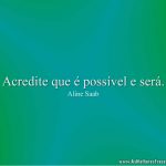 Acredite que é possível e será