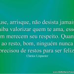 Ouse, arrisque, não desista jamais e saiba valorizar quem te ama
