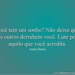 Você tem um sonho? Não deixe que os outros derrubem você. Lute por aquilo que você acredita.