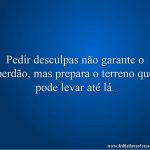 Pedir desculpas não garante o perdão, mas prepara o terreno que pode levar até lá.