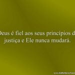 Deus é fiel aos seus princípios de justiça e Ele nunca mudará.