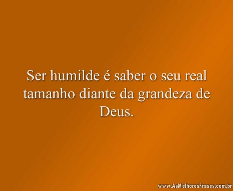 Humilde Seja humilde para admitir seus erros - As Melhores Frases
