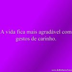 A vida fica mais agradável com gestos de carinho.