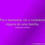 Paz e harmonia: eis a verdadeira riqueza de uma família.