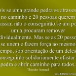 Pois se uma grande pedra se atravessa no caminho e 20 pessoas querem passar, não o conseguirão se um por um a procuram remover individualmente.