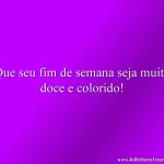 Que seu fim de semana seja muito doce e colorido!