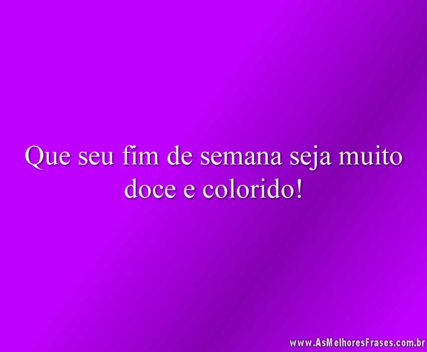 Que seu fim de semana seja muito doce e colorido!