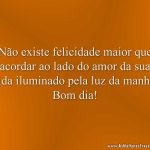 Não existe felicidade maior que acordar ao lado do amor da sua vida iluminado pela luz da manhã. Bom dia!