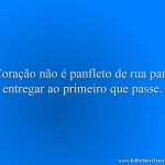 Coração não é panfleto de rua para entregar ao primeiro que passe.