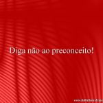 Diga não ao preconceito!