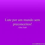 Lute por um mundo sem preconceitos!