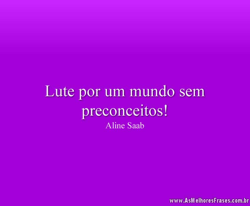 Lute por um mundo sem preconceitos!