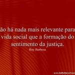 Não há nada mais relevante para a vida social que a formação do sentimento da justiça.