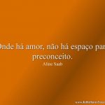 Onde há amor, não há espaço para preconceito.