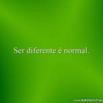 Ser diferente é normal.