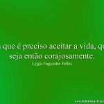 Já que é preciso aceitar a vida, que seja então corajosamente.