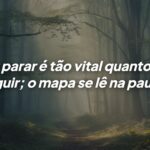 A arte de pausar para avançar