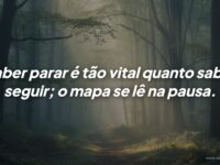 A arte de pausar para avançar