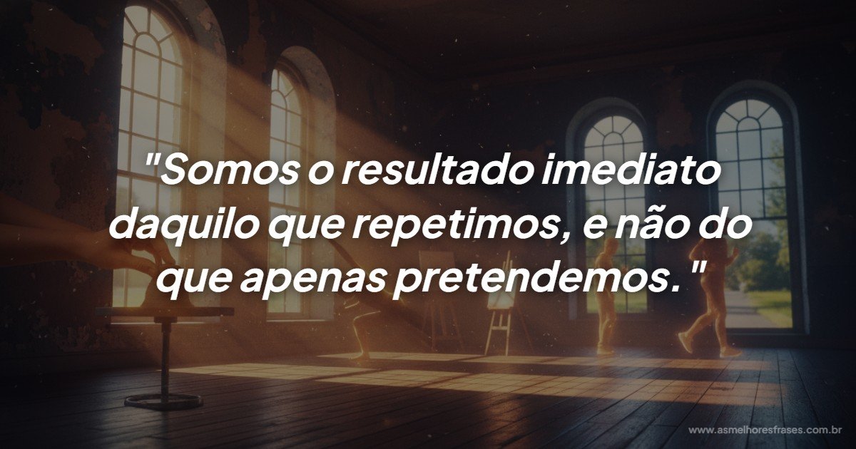 A consistência define quem você é, não as suas intenções