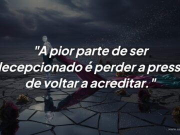 A cura da decepção exige coragem para acreditar novamente