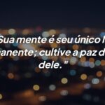 Cuide do Seu Jardim Mental e Cultive a Paz