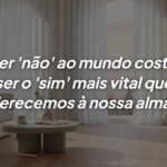 Dizer não ao mundo é libertar a sua verdadeira essência