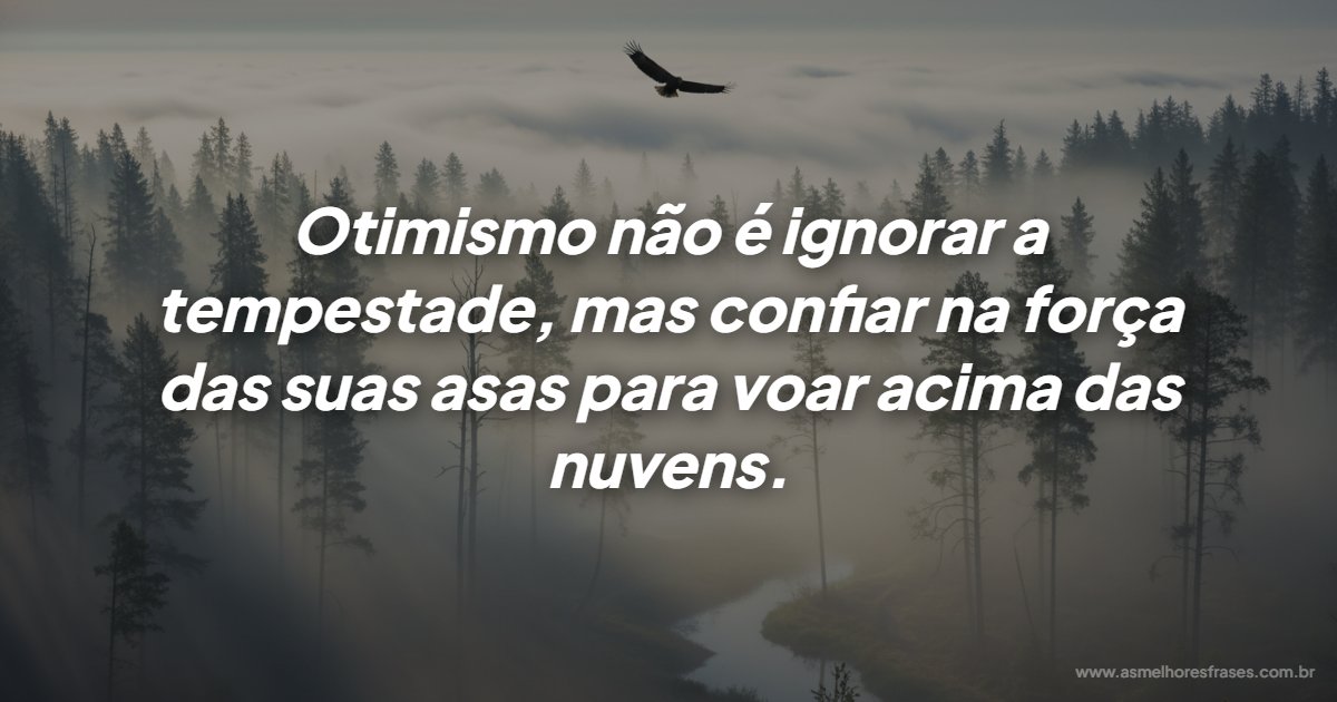 Frases de motivação: como o otimismo ajuda você a voar acima das tempestades