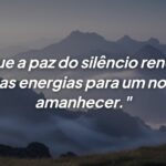Mensagem de boa noite de reflexão: A paz do silêncio para renovar energias