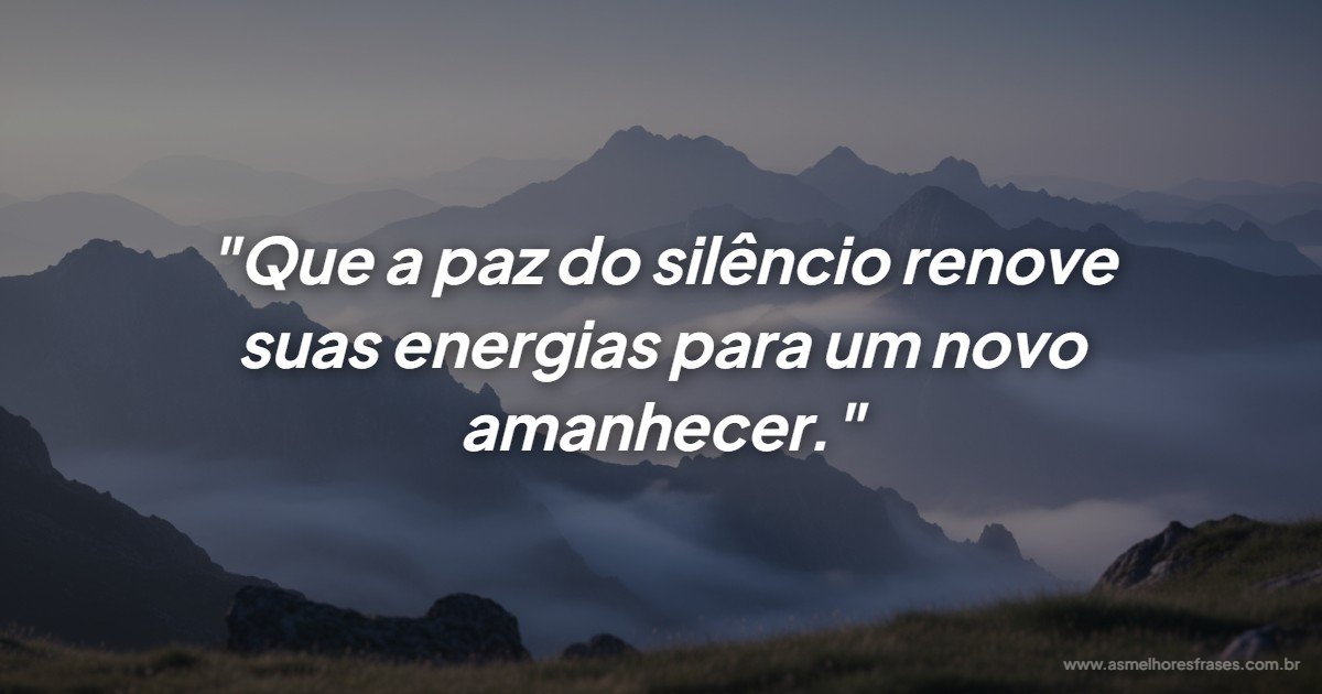 Mensagem de boa noite de reflexão: A paz do silêncio para renovar energias