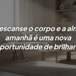 Mensagem de boa noite: Descanse o corpo e a alma para brilhar