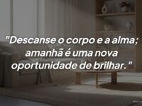 Mensagem de boa noite: Descanse o corpo e a alma para brilhar