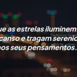 Mensagem de boa noite: Que as estrelas iluminem seu descanso