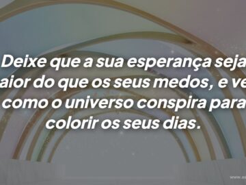 Mensagens de esperança e superação: como transformar sua vida e vencer seus medos