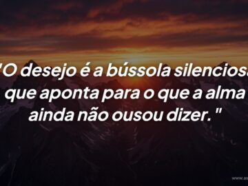 O Desejo como Bússola: A Voz Secreta que Guia o Seu Destino