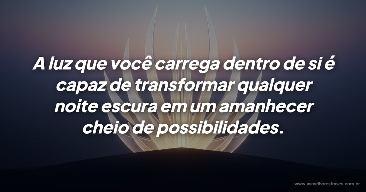 O poder das frases de motivação e luz interior para transformar sua vida