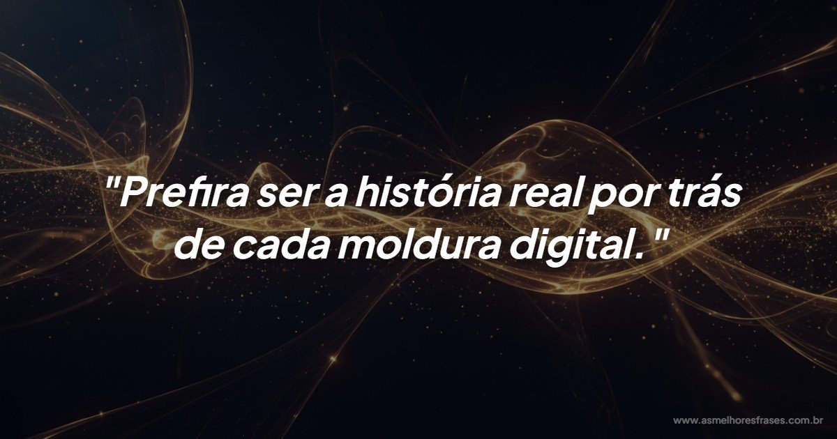 Autenticidade: A importância de viver sua história real além das telas