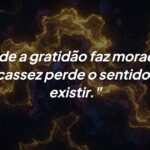 O poder da gratidão: como eliminar a sensação de escassez da sua vida