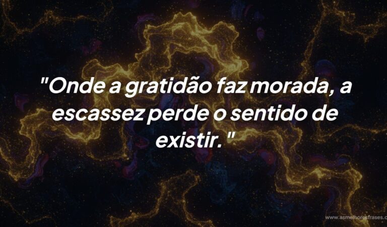 O poder da gratidão: como eliminar a sensação de escassez da sua vida