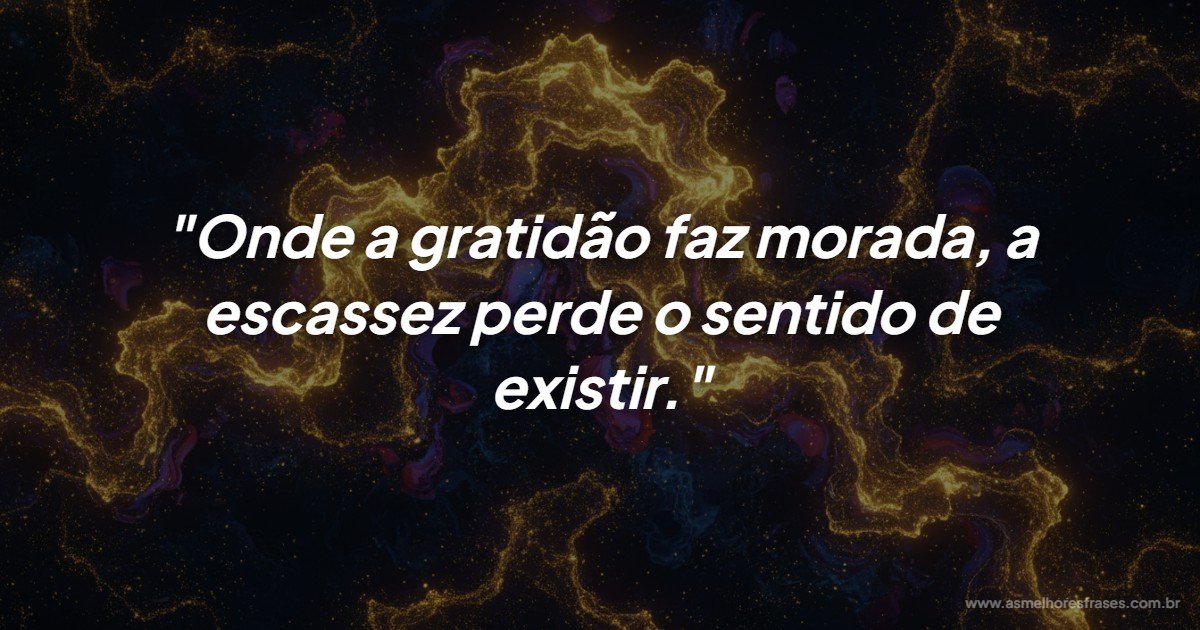 O poder da gratidão: como eliminar a sensação de escassez da sua vida