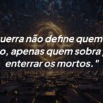 A verdade sobre a guerra: A razão perde para a sobrevivência