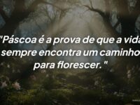 Frases de Páscoa: A Prova de que a Vida Sempre Floresce