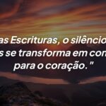 O silêncio de Deus nas Escrituras: Como encontrar consolo verdadeiro para o coração